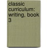 Classic Curriculum: Writing, Book 3 by Rudolph Moore