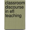 Classroom Discourse In Efl Teaching door Katrin Strobelberger