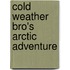 Cold Weather Bro's Arctic Adventure