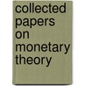 Collected Papers on Monetary Theory door Robert E. Lucas