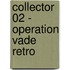 Collector 02 - Operation Vade Retro