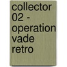 Collector 02 - Operation Vade Retro by Markus Heitz