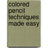 Colored Pencil Techniques Made Easy