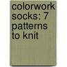 Colorwork Socks: 7 Patterns to Knit door Kathleen Taylor