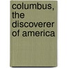 Columbus, the Discoverer of America door F.S. Mines