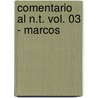 Comentario Al N.T. Vol. 03 - Marcos door Zondervan Publishing