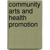 Community Arts and Health Promotion door Gabriela Wald