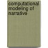 Computational Modeling of Narrative