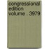 Congressional Edition Volume . 3979