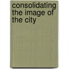 Consolidating The Image Of The City door Meltem Auenturk