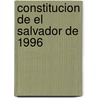 Constitucion de el Salvador de 1996 by Author Autores Varios
