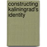 Constructing Kaliningrad's Identity door Paul Holtom