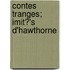 Contes Tranges; Imit?'s D'Hawthorne