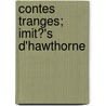 Contes Tranges; Imit?'s D'Hawthorne door Nathaniel Hawthorne