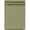 Contextualization In World Missions door A. Moreau