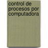 Control de Procesos por Computadora door MarquéS. Carlos Alberto
