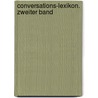 Conversations-Lexikon. Zweiter Band by F.A. Brockhaus Verlag Leipzig
