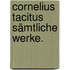 Cornelius Tacitus sämtliche Werke.