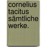 Cornelius Tacitus sämtliche Werke. by Publius Cornelius Tacitus