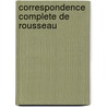 Correspondence Complete De Rousseau door Jean-Jacques Rousseau