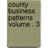 County Business Patterns Volume . 3