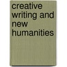 Creative Writing And New Humanities door Paul Dawson