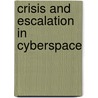 Crisis and Escalation in Cyberspace door Martin L. Libicki