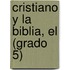 Cristiano y La Biblia, El (Grado 5)