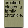 Crooked Places. A family chronicle. door Edward Garrett