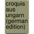 Croquis Aus Ungarn (German Edition)