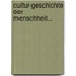 Cultur-geschichte Der Menschheit...