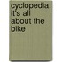 Cyclopedia: It's All about the Bike