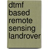 Dtmf Based Remote Sensing Landrover door Shivam Katiyar