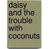 Daisy and the Trouble with Coconuts by Kes Gray