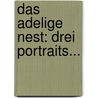 Das Adelige Nest: Drei Portraits... by Ivan Sergeyevich Turgenev