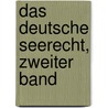 Das Deutsche Seerecht, Zweiter Band by Emil Boyens