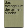 Das Evangelium Der Armen Sünder... door Wilhelm Weitling