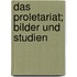 Das Proletariat; Bilder Und Studien