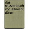 Das Skizzenbuch von Albrecht Dürer door Dürer Albrecht