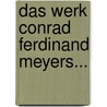 Das Werk Conrad Ferdinand Meyers... door Franz Ferdinand Baumgarten