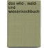 Das Wild-, Wald- und Wiesenkochbuch