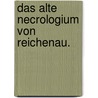 Das alte Necrologium von Reichenau. by Ger Benedictine Abbey Reichenau