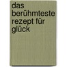 Das berühmteste Rezept für Glück door Chögyam Trungpa