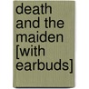 Death and the Maiden [With Earbuds] door Ariel Dorfmann