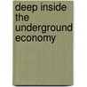 Deep Inside the Underground Economy door Adam Cash