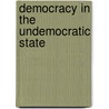 Democracy In The Undemocratic State door Brett T. Fairbairn