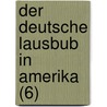 Der Deutsche Lausbub in Amerika (6) by Erwin Carl
