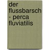 Der Flussbarsch - Perca fluviatilis door Reiner Eckmann