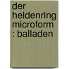 Der Heldenring microform : Balladen by Esther M. Sternberg