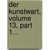 Der Kunstwart, Volume 13, Part 1... door Onbekend